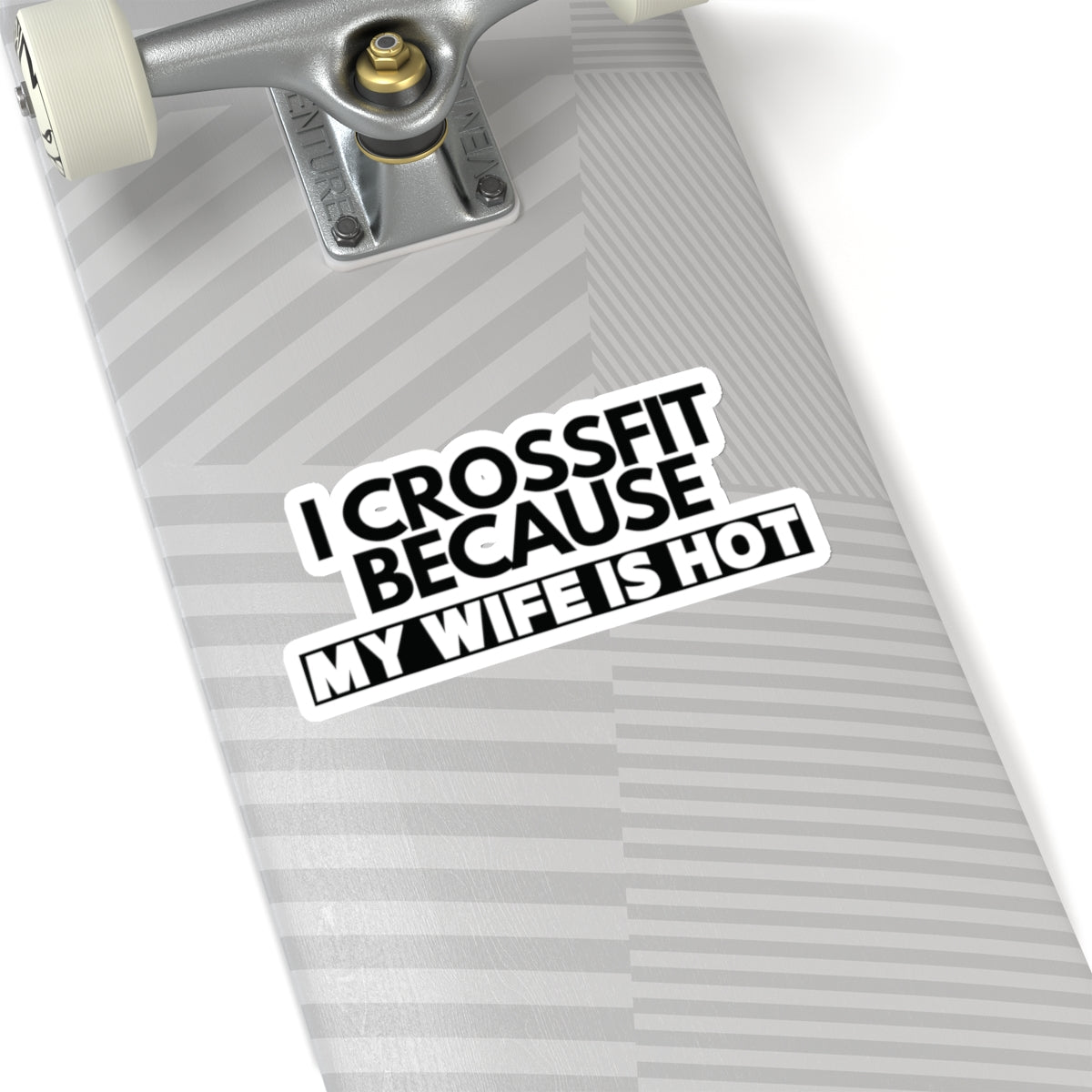 I crossFit Because my wife is hot, sticker